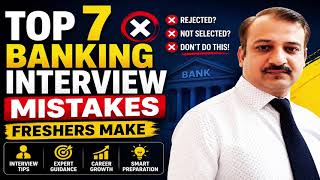 Top 7 Banking Interview Mistakes Freshers Make in 2026 | Avoid Rejection