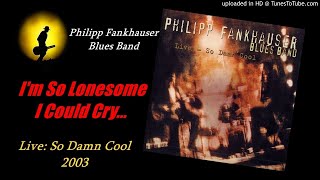 Video thumbnail of "Philipp Fankhauser Blues Band - I'm So Lonesome I Could Cry (Kostas A~171)"