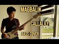 MAGBALIK | CALLALILY | (Bass Cover)