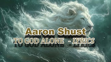 Aaron Shust - To God Alone