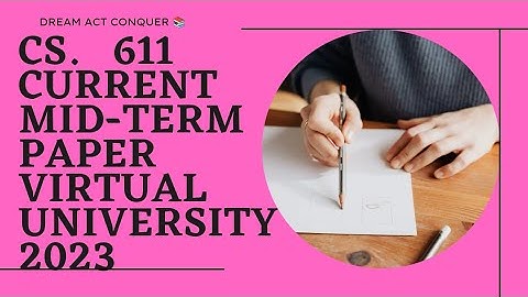 CS 611 Vu  Current Mid-term😍/  Today paper 2023 CS 611 current paper