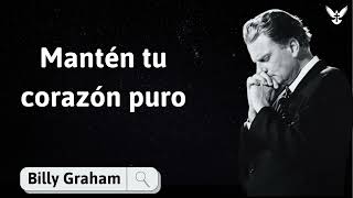 Mantén tu corazón puro  Billy Graham