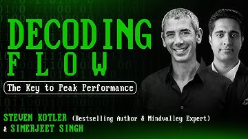 Hacking the Flow State - The Key to Peak Performance | With Steven Kotler & Simerjeet Singh