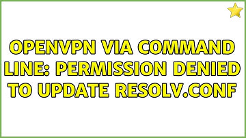 openvpn via command line: permission denied to update resolv.conf