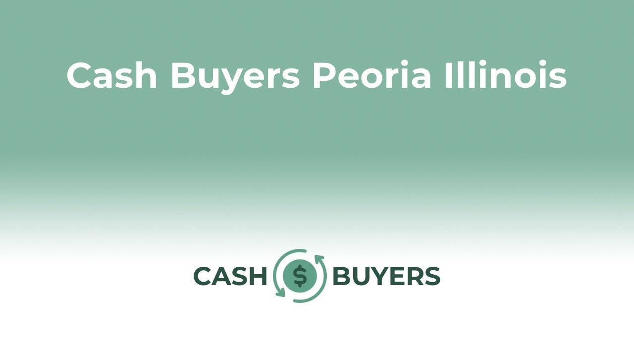 Cash Buyers Peoria Illinois | 844-990-0548