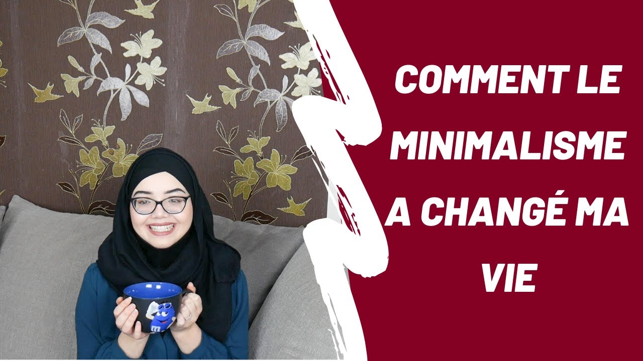 COMMENT LE MINIMALISME A CHANGÉ MA VIE !