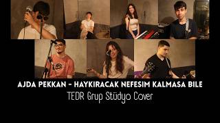 TEDR Grup - Haykıracak Nefesim Kalmasa Bile (Ajda Pekkan, Stüdyo Kayıt Cover)