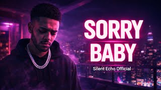 Sorry Baby (Day 28 of 30) | Dark Trap Rap Confession | Silent Echo Official