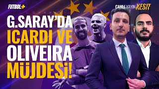 Galatasarayda Icardi Ve Oliveira Müjdesi Emre Kaplan