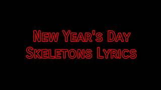 New Year&#39;s Day - Skeletons Lyrics