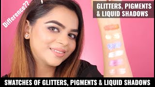 SWATCHES OF GLITTERS, PIGMENTS & LIQUID SHADOWS | DIFFERENCE BETWEEN THESES THREE | SAKSHI GUPTA