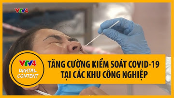 Tăng cường kiểm soát dịch COVID-19 ở khu công nghiệp | VTV4