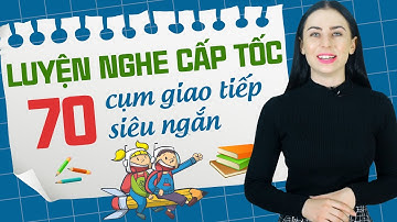 LUYỆN NGHE 70 CỤM TỪ THÔNG DỤNG NHẤT TRONG GIAO TIẾP TIẾNG ANH - Học tiếng Anh Online (Trực tuyến)