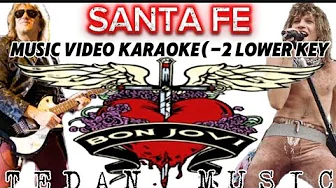 SANTA FE(-2 Lower key)Music Video karaoke by Jon Bon Jovi SANTA FE(-2 Lower key)Music Video karaoke by Jon Bon Jovi