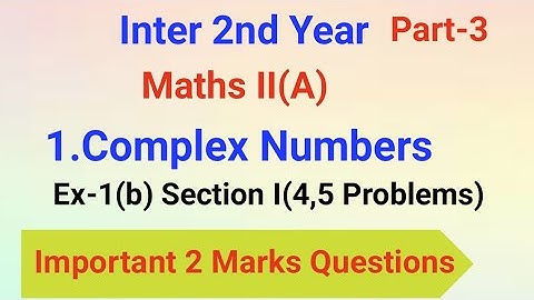 Inter 2nd Year//Maths II (A)//1.Complex Numbers//Part-3//Important 2Marks//Ex-1(b) Section  1(4,5)