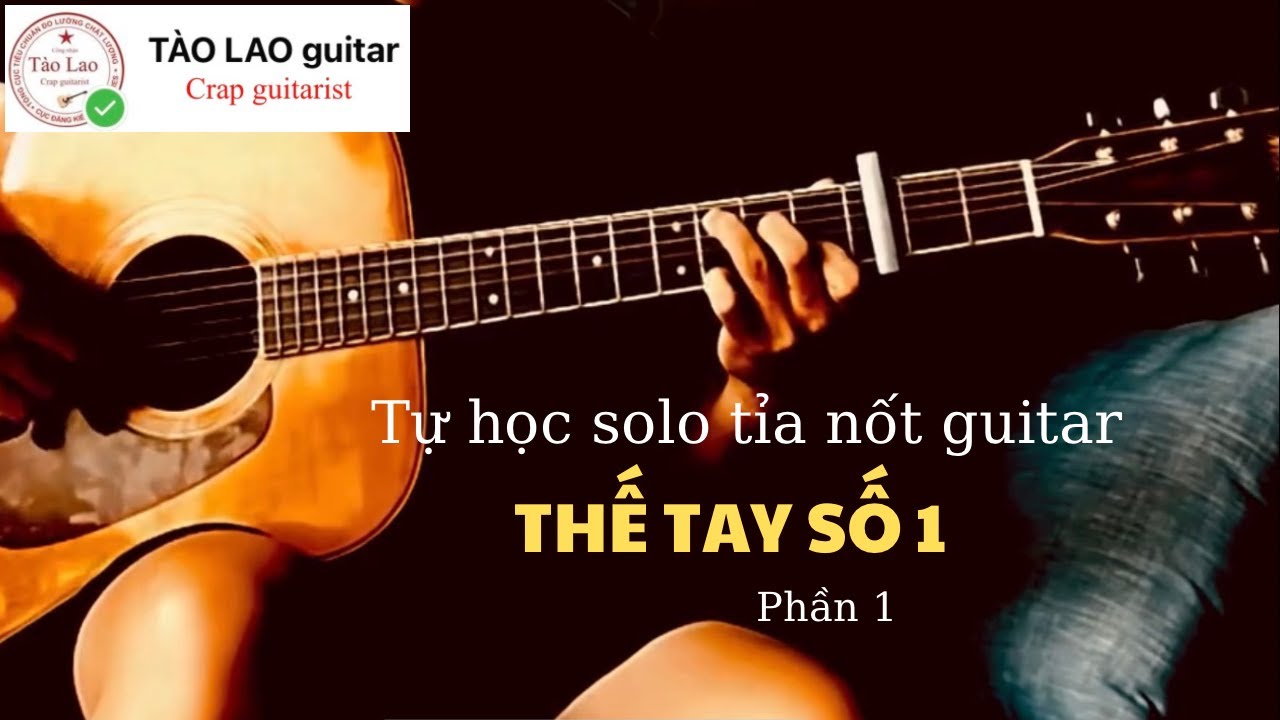 1 - Chia sẻ cách tập solo tỉa nốt guitar theo thế tay số 1 - phần 1