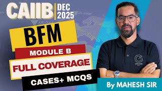 CAIIB BFM Module B Complete Concept Dec 2025 | Concepts + Numerical + Cases + MCQs | By Mahesh Sir
