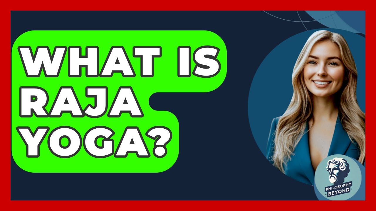 What Is Raja Yoga? - Philosophy Beyond