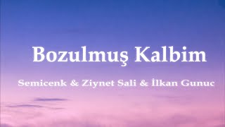 Semicenk & Ziynet Sali & İlkan Gunuc Bozulmuş Kalbim Sözlerilyrics