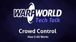 Warp World Tech Talk: Crowd Control Part 2 - How It All Works