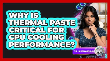 Why Is Thermal Paste Critical For CPU Cooling Performance? - The Hardware Hub