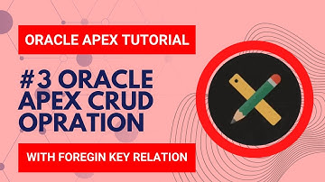 #3 Apex CRUD Operation On Single Table With Foreign Key Relationship || Oracle Apex Tutorial