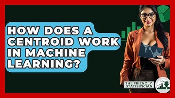 How Does A Centroid Work In Machine Learning? - The Friendly Statistician