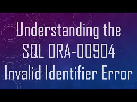 Understanding the SQL ORA-00904 Invalid Identifier Error