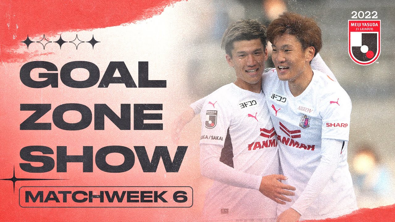 The J1 GOALZONE Show | Matchweek 6 | 2022 | J.LEAGUE