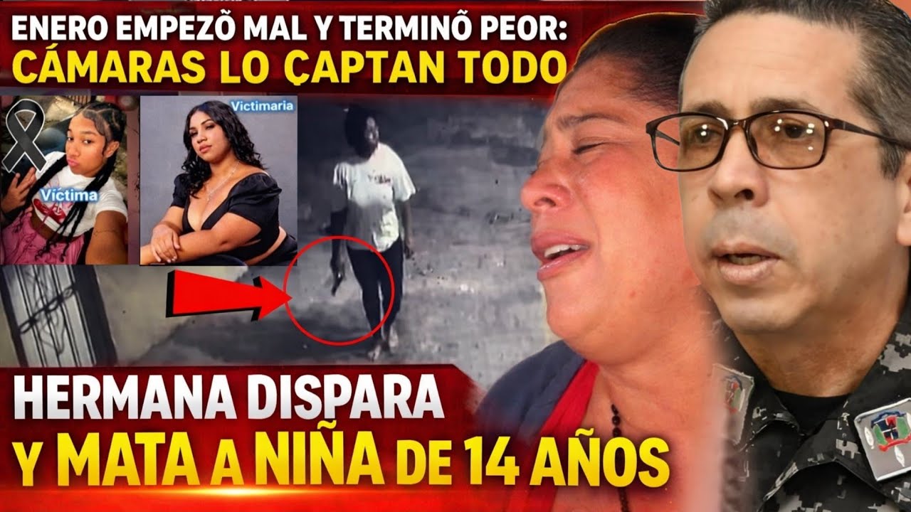 ENERO EMPEZÓ MAL Y TERMINÓ PEOR: CÁMARAS LO CAPTAN TODO: HERMANA DISPARA Y MATA A NIÑA DE 14 AÑOS 