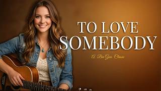 To Love Somebody  Beegees classic Country Coverto Love Somebodybeegees