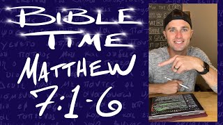 Bible Time // Matthew 7:1-6