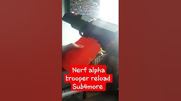Nerf alpha trooper reload Sub4more