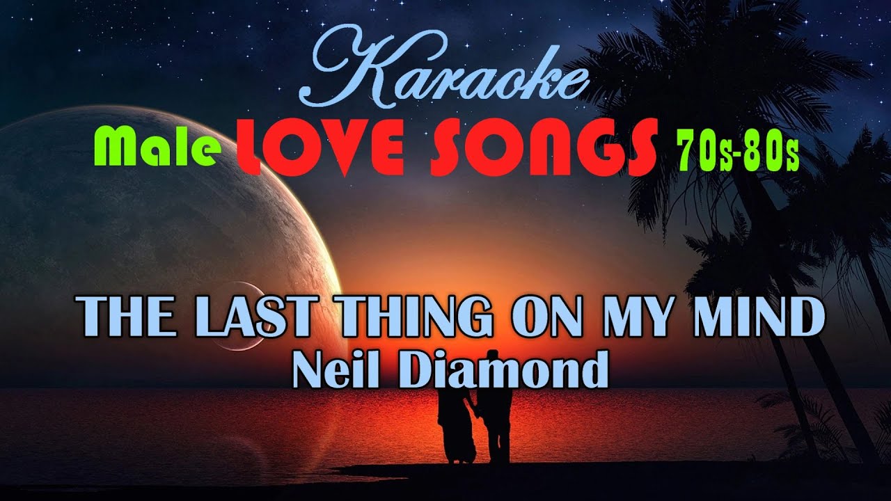 The Last Thing On My Mind - Neil Diamond Karaoke