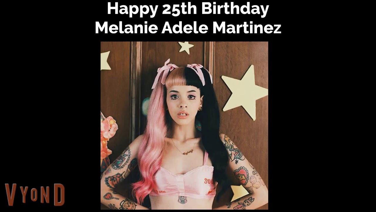 Happy 25th Birthday Melanie Martinez - YouTube