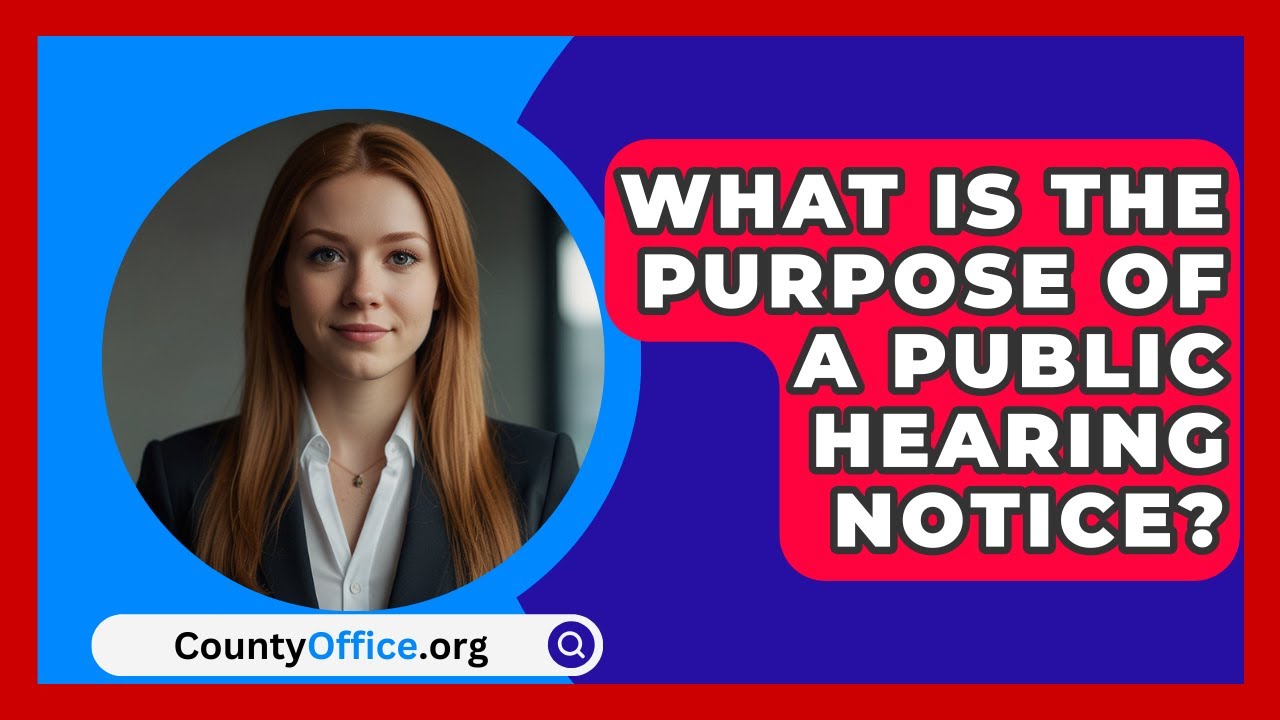 What Is The Purpose Of A Public Hearing Notice? - CountyOffice.org