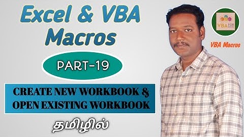 PART 19 - HOW TO CREATE NEW WORKBOOK AND OPEN EXISTING WORKBOOK BY USING EXCEL VBA MACRO (TAMIL)