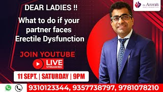 What to do if your partner having Erectile Dysfunction or Premature Ejaculation? Dr.Arora Live