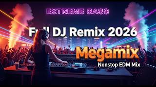 Extreme Bass   Dj Remix 2026  Nonstop Edm Mix