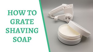 How to Grate a Shaving Soap Into a Container