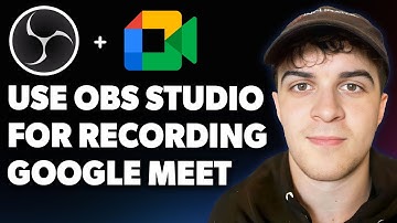 How to Use Obs Studio for Recording Google Meet [2025 Full Guide]