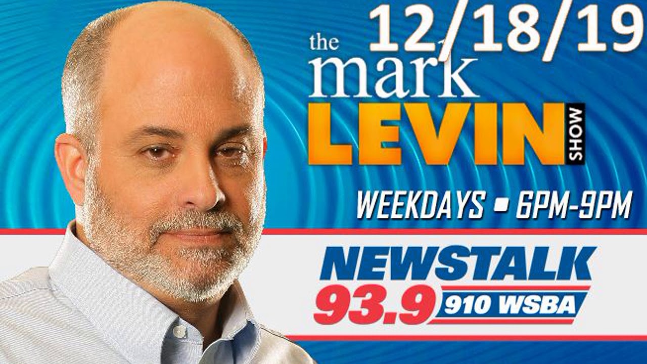 The Mark Levin Show 12/18/19 | Mark Levin December 18, 2019 | Mark Levin Audio Rewind 12/18/19