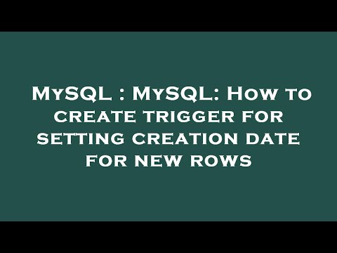 MySQL : MySQL: How to create trigger for setting creation date for new rows