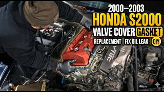 2000–2003 Honda S2000 Valve Cover Gasket Replacement  Fix Oil Leak DIY