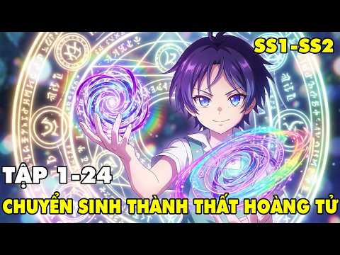 Video Chuyển Sinh Thành Hoàng Tử Bị Coi Thường, Cậu Bé 10 Tuổi Trở Thành Pháp Sư Mạnh Nhất | Full SS1- SS2 - youtube