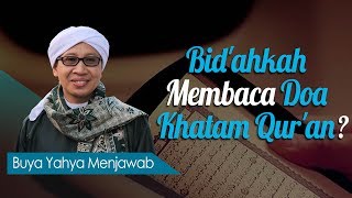 Bid'ahkah Membaca Doa Khatam Qur'an? - Buya Yahya Menjawab