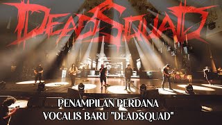 Penampilan Perdana Vocalis Baru DEADSQUAD | Fans Bandingkan dengan Daniel