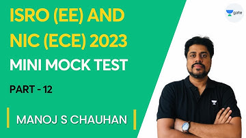 ISRO (EE) and NIC (ECE) 2023 | Mini Mock Test 12 | Mission Scientist | Manoj Singh Chauhan