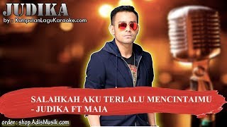 SALAHKAH AKU TERLALU MENCINTAIMU   JUDIKA FT MAIA Karaoke