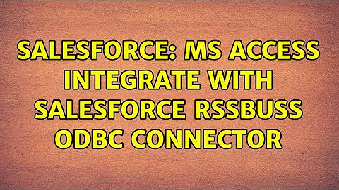 Salesforce: MS Access Integrate with Salesforce Rssbuss ODBC connector